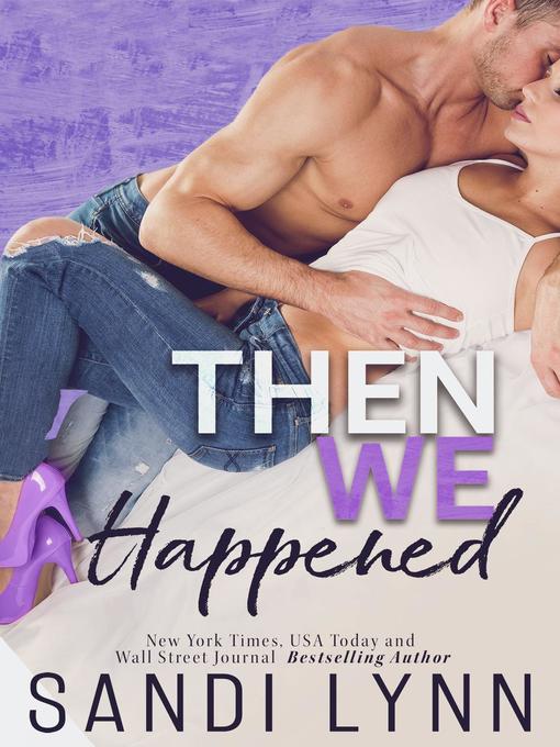 Title details for Then We Happened (Happened Series, Book 2) by Sandi Lynn - Available
